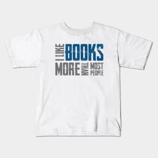 I Like Books More Kids T-Shirt